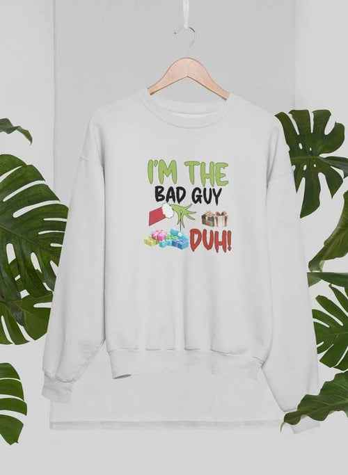I'm The Bad Guy Sweat Shirt