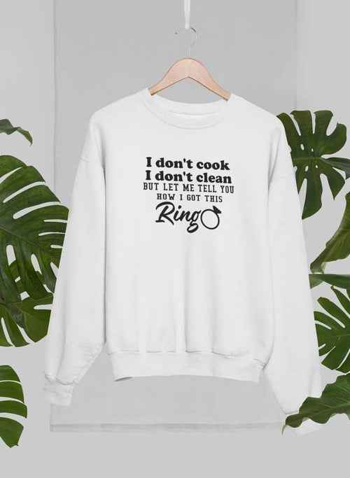 I Don't Cook I Don't Clean Sweat Shirt