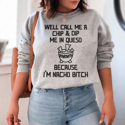 Well Call Me A Chip & Dip Me In Queso