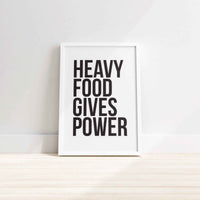 Heavy Food Gives You Power - Wall Print, Kitchen Wall Decor