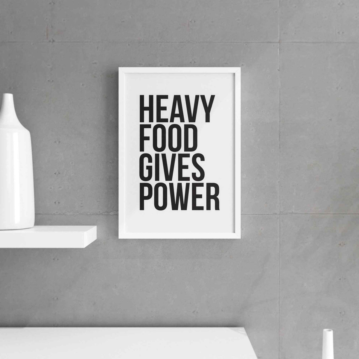 Heavy Food Gives You Power - Wall Print, Kitchen Wall Decor
