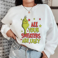 White sweatshirt displaying the phrase 'All Your Sweaters Are Ugly' in black lettering