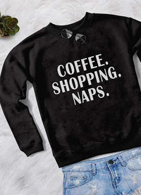 COFFEE SHOPPING NAPS WOMEN SWEAT SHIRT - Snagva