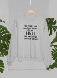 Do You Think I Care Sweat Shirt