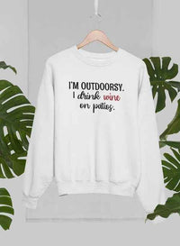 I'm Outdoorsy I Drink Wine On Patios Sweat Shirt