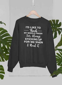 I'd Like To Thank My Middle Finger Sweat Shirt