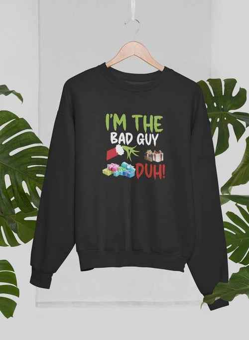 I'm The Bad Guy Sweat Shirt