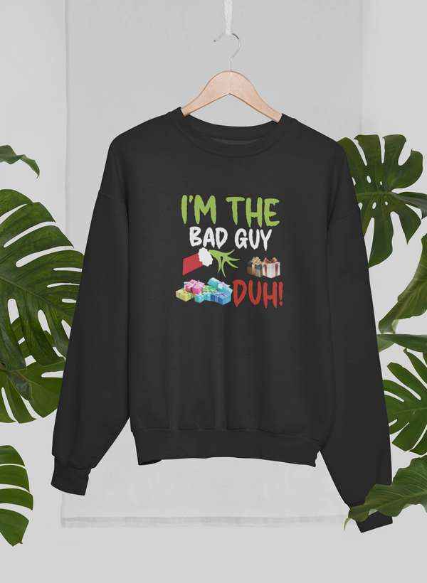 I'm The Bad Guy Sweat Shirt