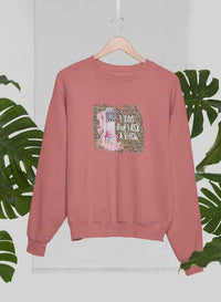 Did i Ask A Bitch Sweat Shirt