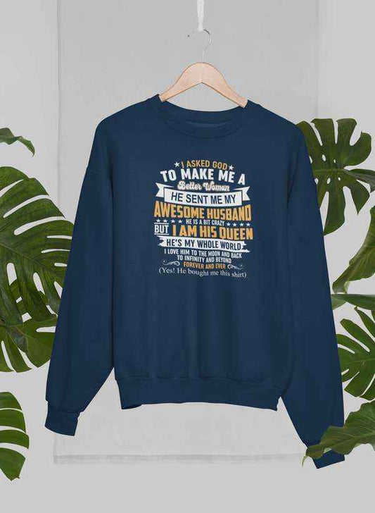 I Asked God To Make Me A Better Woman Sweat Shirt