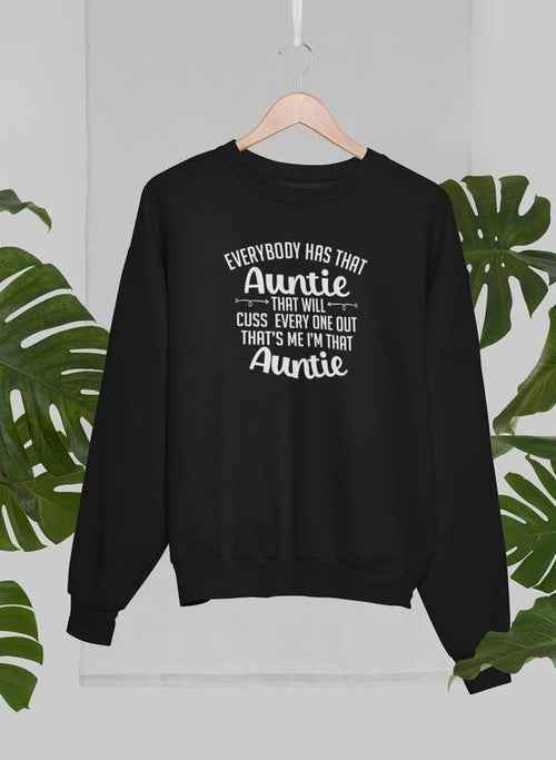 Everybody Has That Auntie That Will Cuss Everyone Out Sweat Shirt