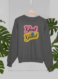 God Is Good New Sweat Shirt