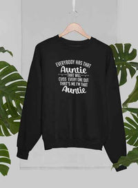 Everybody Has That Auntie That Will Cuss Everyone Out Sweat Shirt