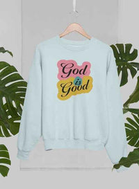 God Is Good New Sweat Shirt