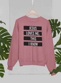 Jesus Loves Me This I Know Sweat Shirt