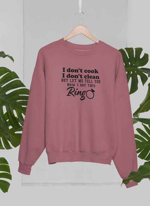 I Don't Cook I Don't Clean Sweat Shirt