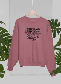 I Don't Cook I Don't Clean Sweat Shirt