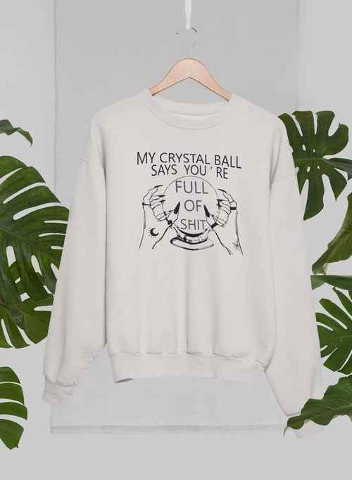 My Crystal Ball Says Sweat Shirt