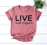 Live With Passion T-shirt - Snagva