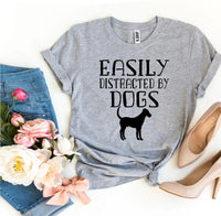 Easily Distracted By Dogs T-shirt - Snagva