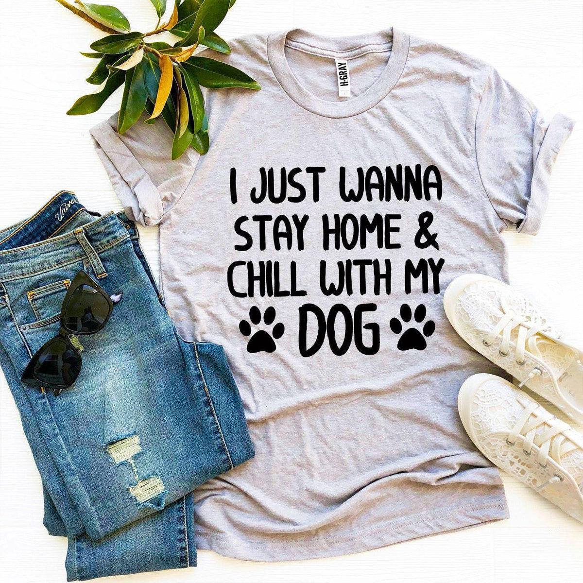 I Just Wanna Stay Home & Chill With My Dog T-shirt - Snagva