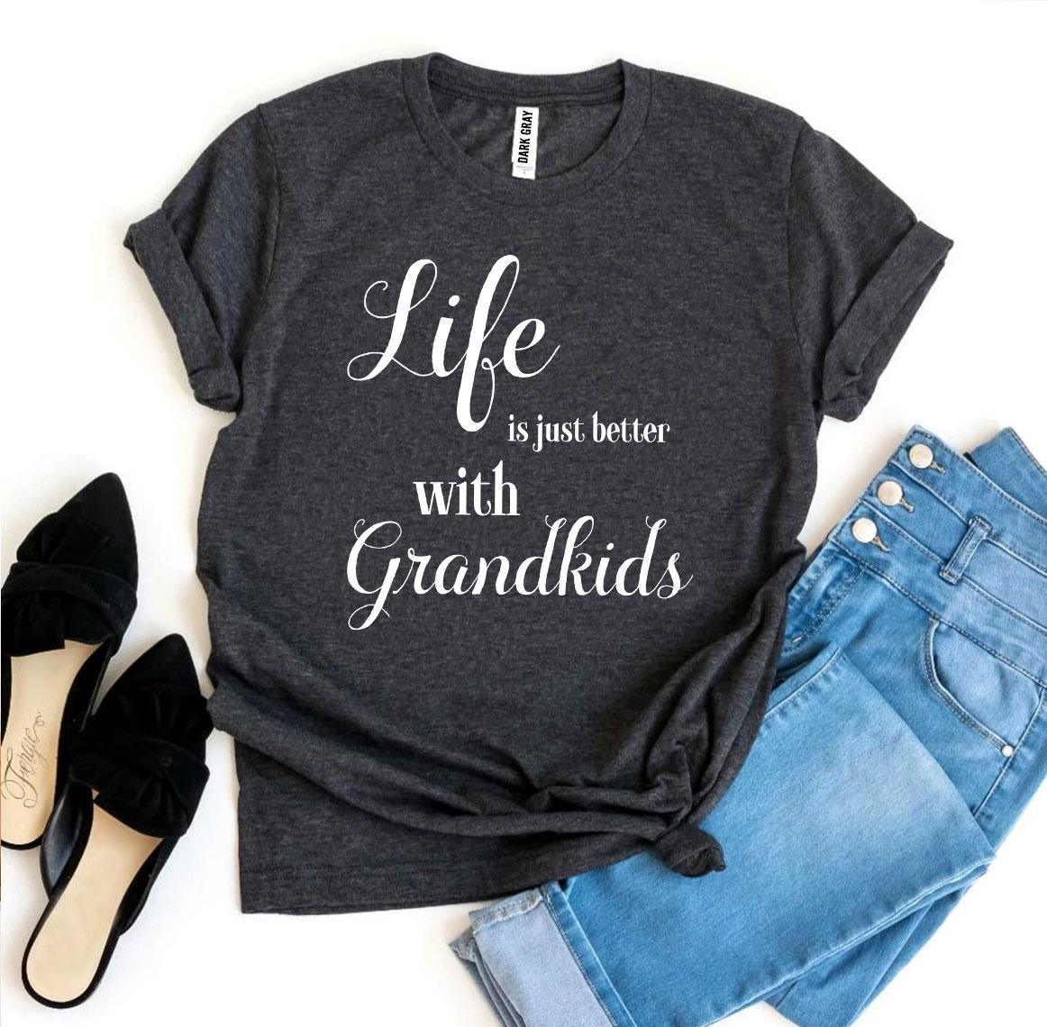 Life Is Just Better With Grandkids T-shirt - Snagva