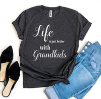 Life Is Just Better With Grandkids T-shirt - Snagva