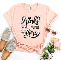 Drinks Well With Others T-shirt - Snagva