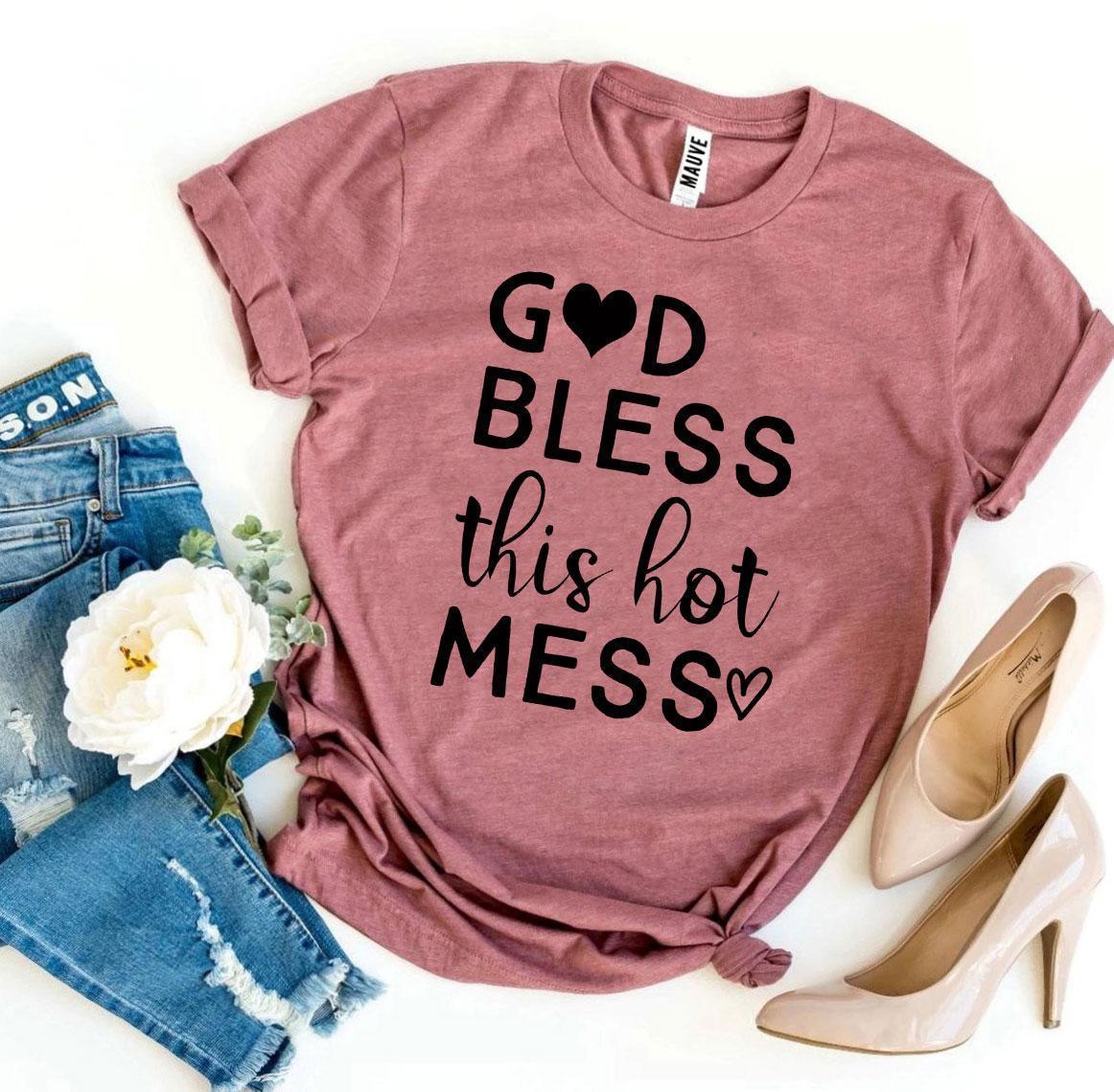 God Bless This Hot Mess T-shirt - Snagva