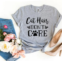 Cat Hair Don’t Care T-shirt - Snagva