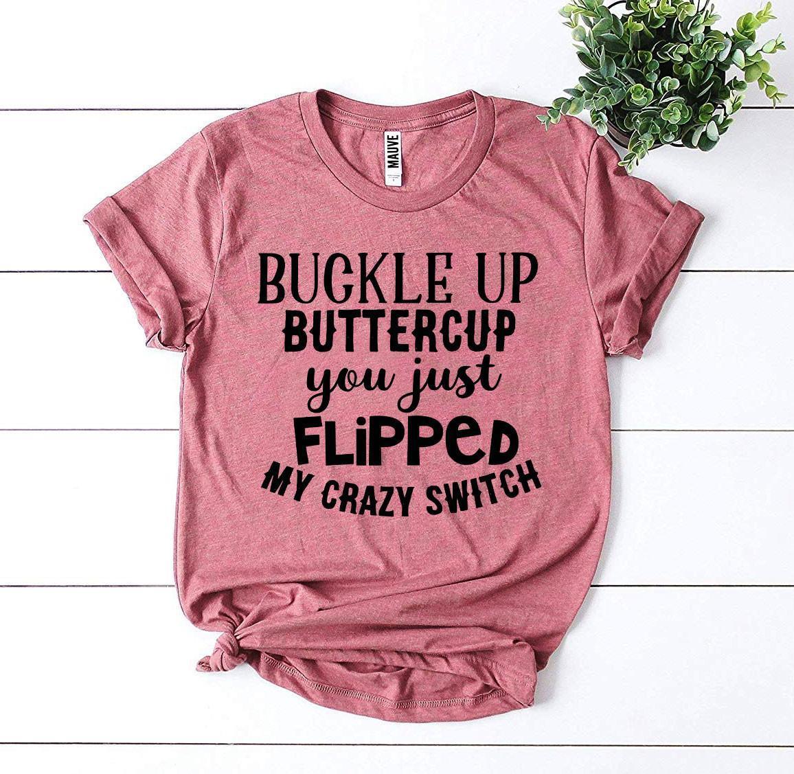 Buckle Up Buttercup T-shirt - Snagva