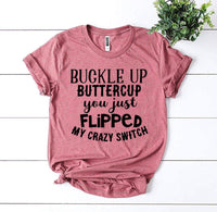 Buckle Up Buttercup T-shirt - Snagva