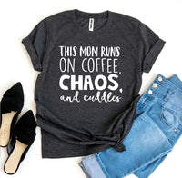 This Mom Runs On Coffee, Chaos, & Cuddles T-shirt - Snagva