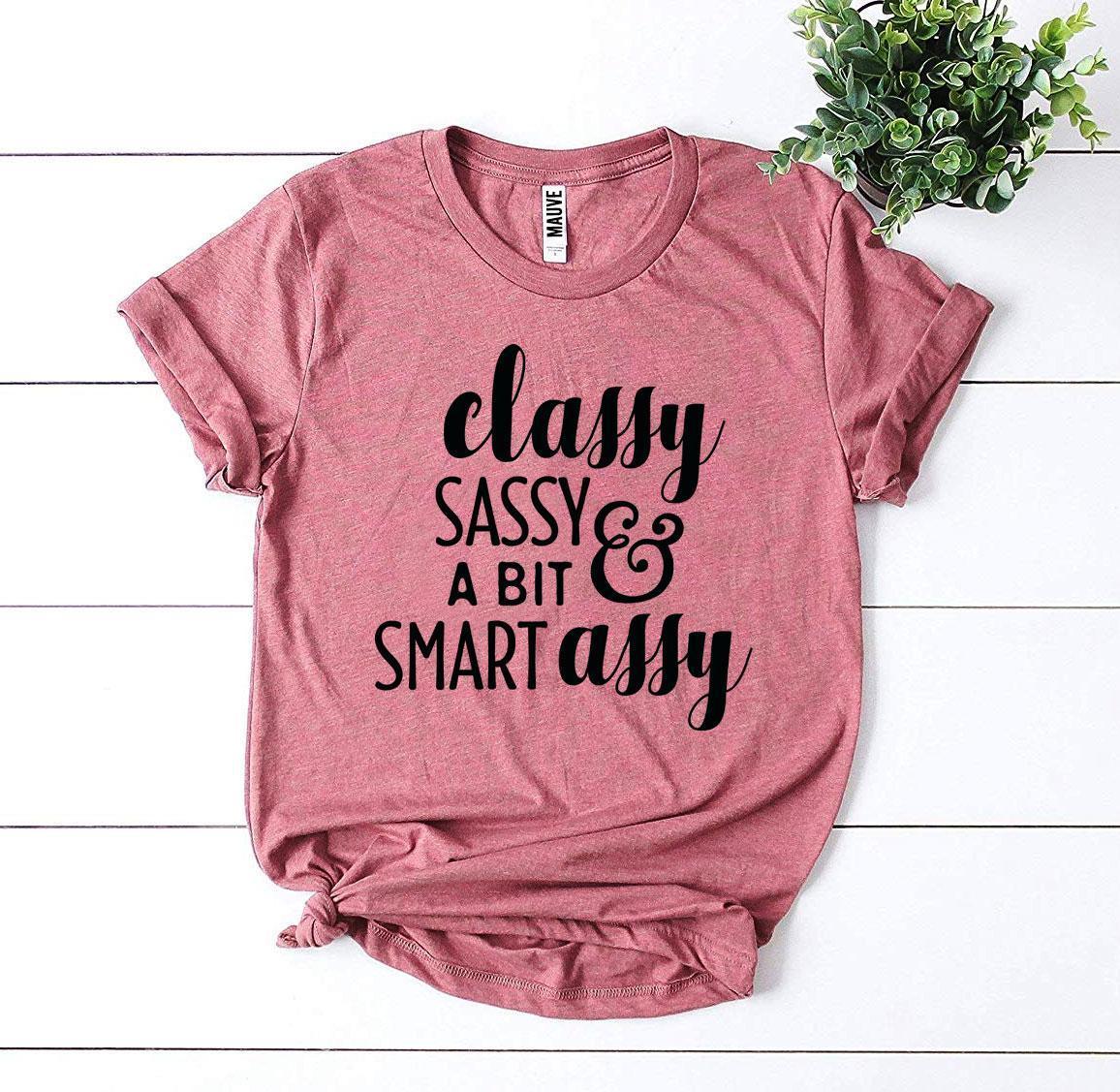 Classy Sassy And a Bit Smart Assy T-shirt - Snagva