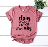Classy Sassy And a Bit Smart Assy T-shirt - Snagva