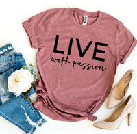 Live With Passion T-shirt - Snagva
