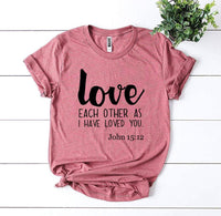 Love Each Other As I Have Loved You T-shirt - Snagva