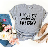 I Love My Smokin’ Hot Hubby T-shirt - Snagva