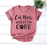 Cat Hair Don’t Care T-shirt - Snagva