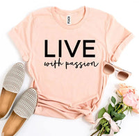 Live With Passion T-shirt - Snagva