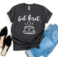 But First Coffee T-shirt - Snagva