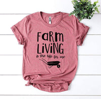 Farm Living Is The Life For Me T-shirt - Snagva