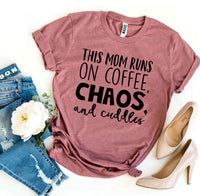 This Mom Runs On Coffee, Chaos, & Cuddles T-shirt - Snagva