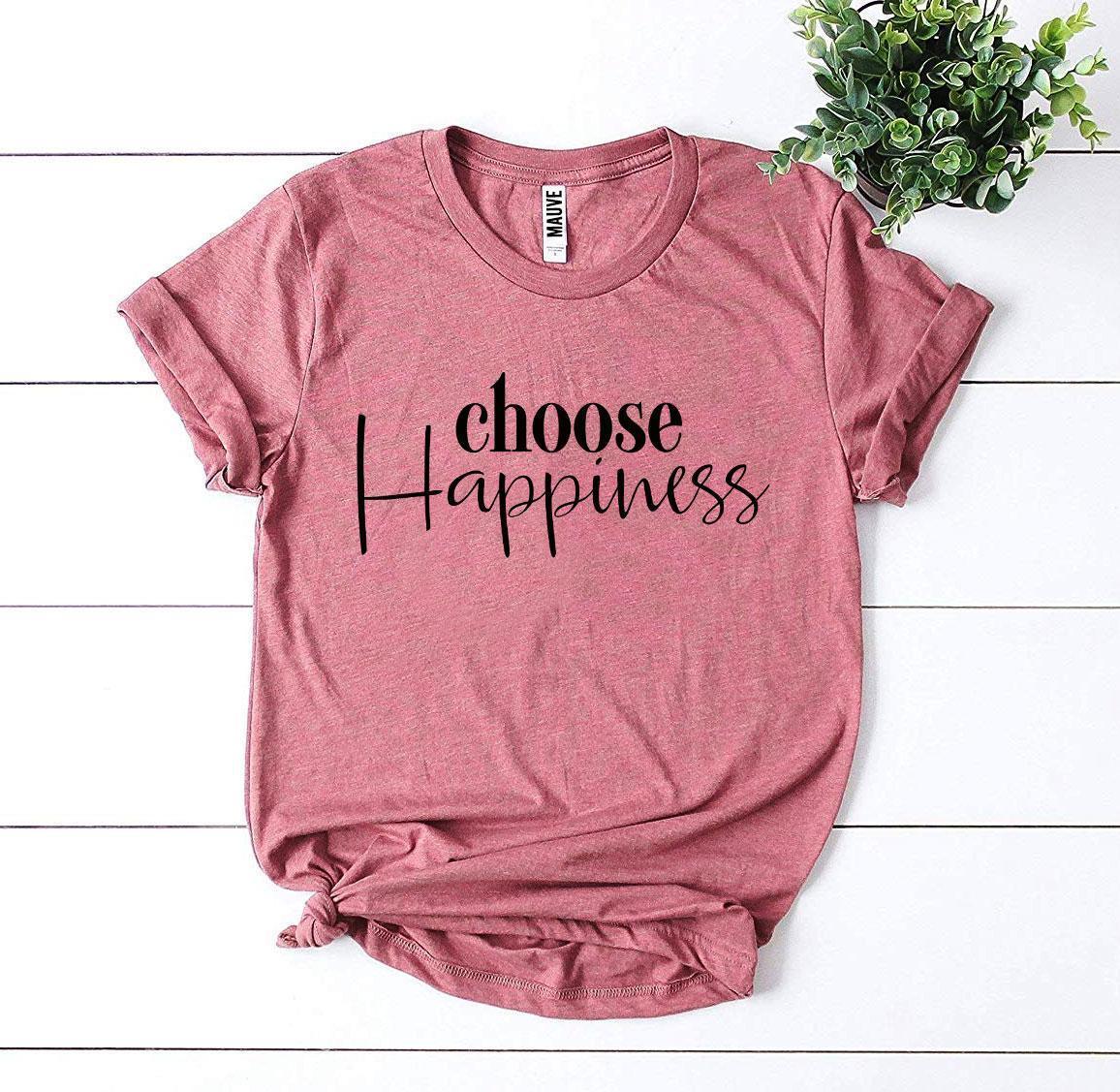 Choose Happiness T-shirt - Snagva