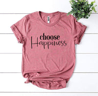 Choose Happiness T-shirt - Snagva