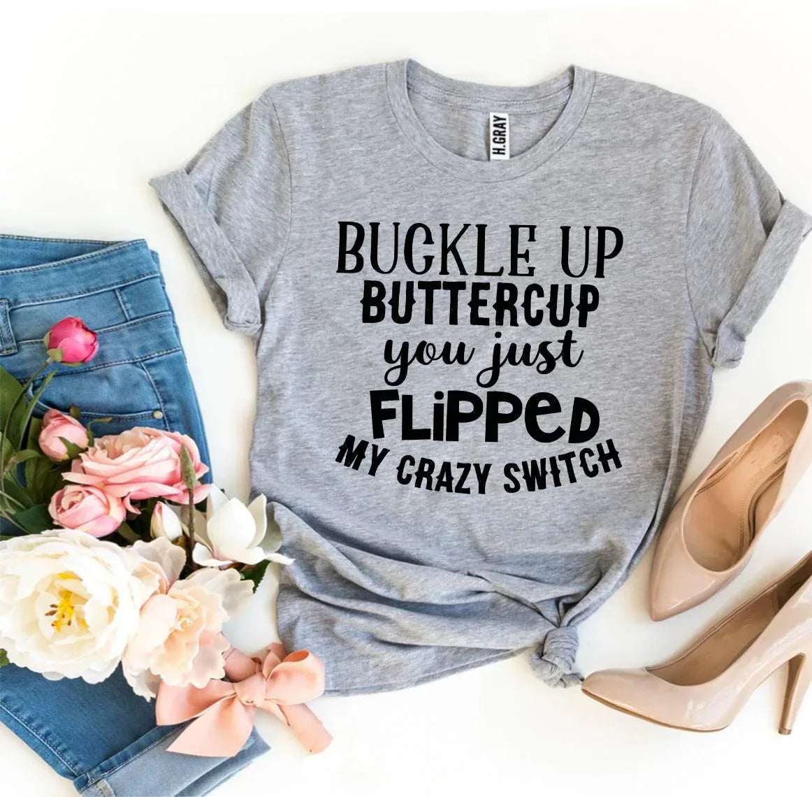 Buckle Up Buttercup T-shirt - Snagva