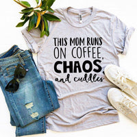 This Mom Runs On Coffee, Chaos, & Cuddles T-shirt - Snagva