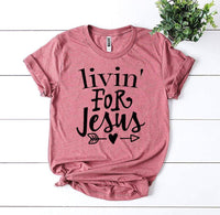 Livin For Jesus T-shirt - Snagva