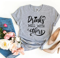 Drinks Well With Others T-shirt - Snagva