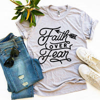 Faith Over Fear T-shirt - Snagva